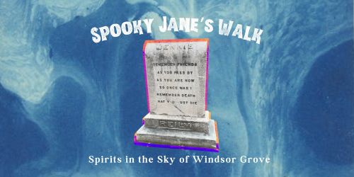 Spooky Jane's Walk: Spirits in the Sky of Windsor Grove (Howard & Giles)